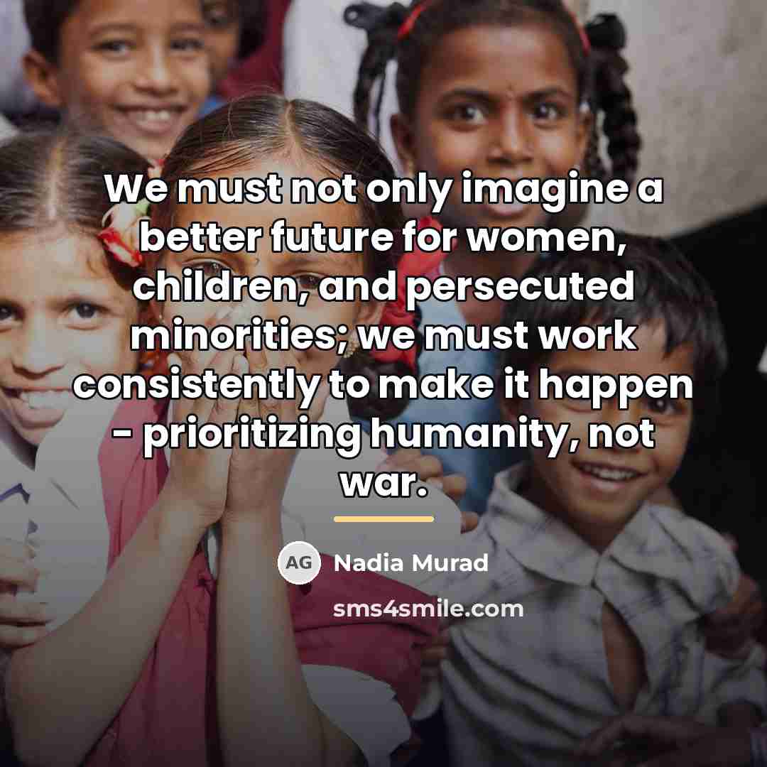 “We must not only imagine a better future for women,…” quote by Nadia Murad