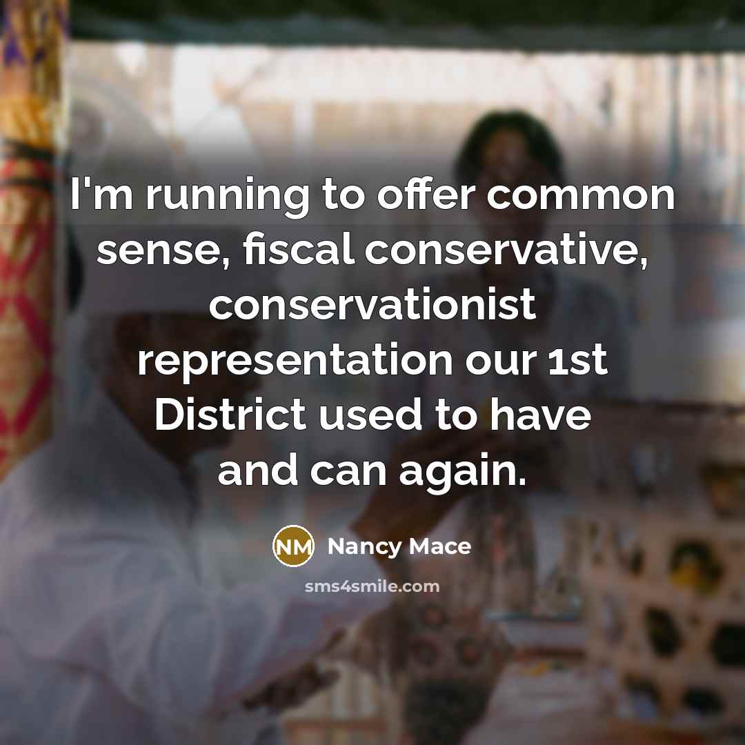 “I'm running to offer common sense, fiscal conservative, conservationist representation…” quote by Nancy Mace