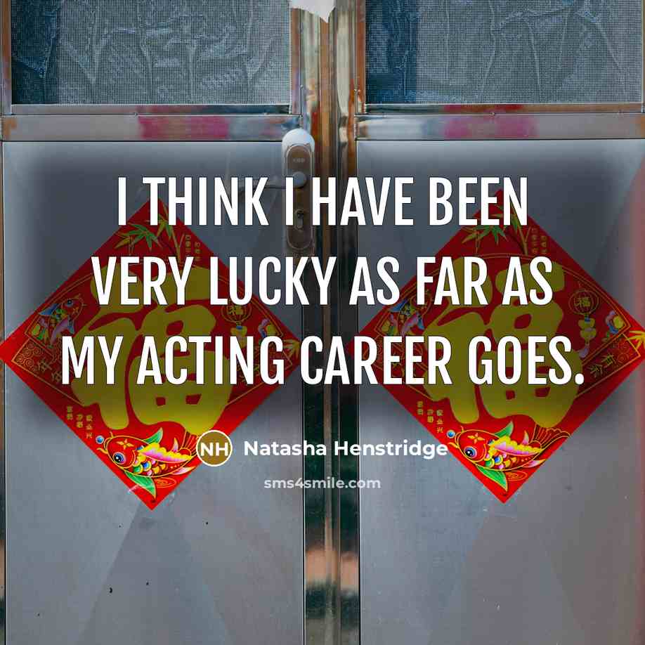 “I think I have been very lucky as far as…” quote by Natasha Henstridge