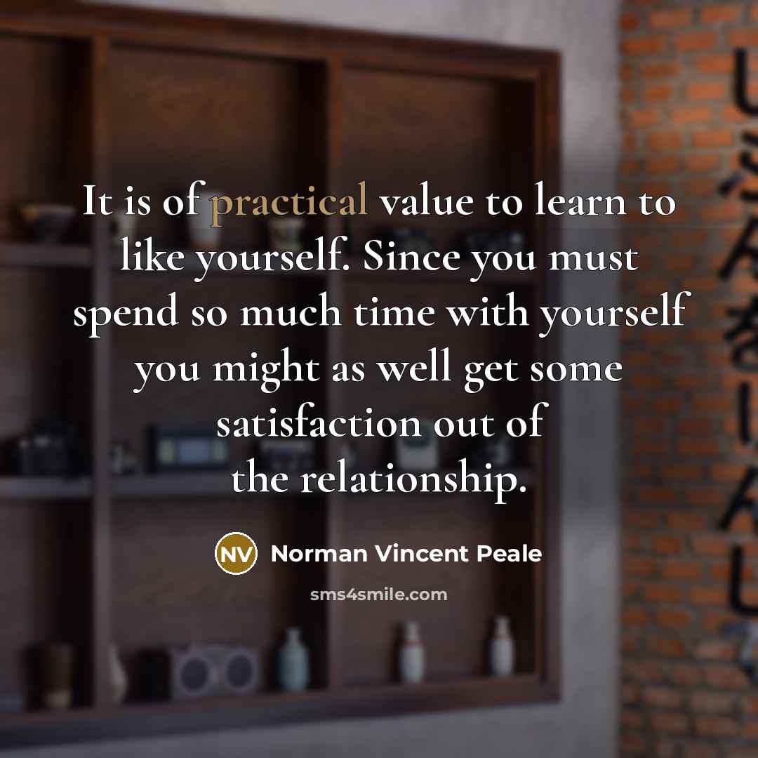 “It is of practical value to learn to like yourself.…” quote by Norman Vincent Peale