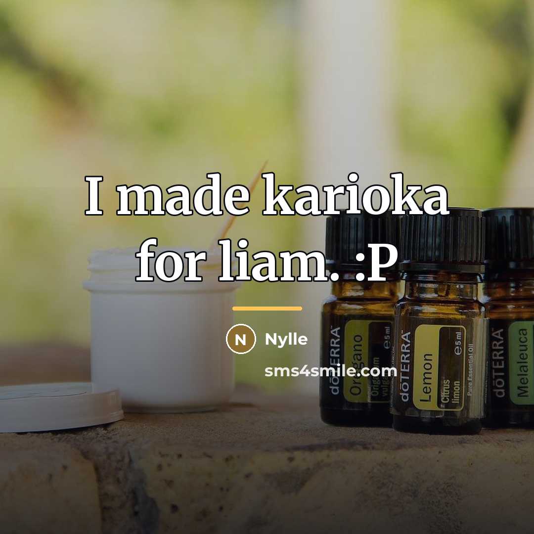 “I made karioka for liam. :P…” quote by Nylle