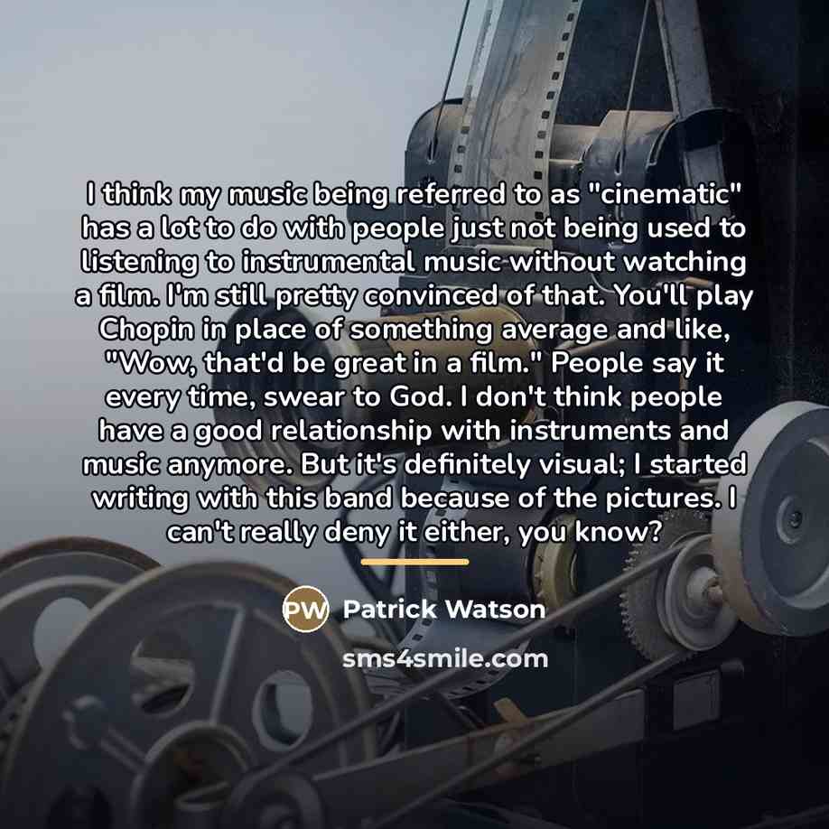 “I think my music being referred to as "cinematic" has…” quote by Patrick Watson