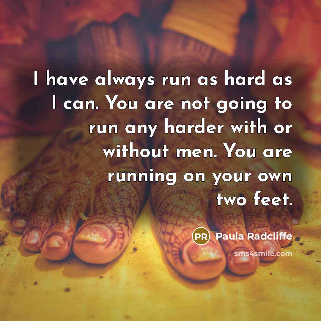 “I have always run as hard as I can. You…” quote by Paula Radcliffe