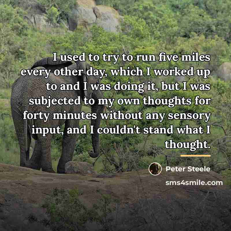 “I used to try to run five miles every other…” quote by Peter Steele