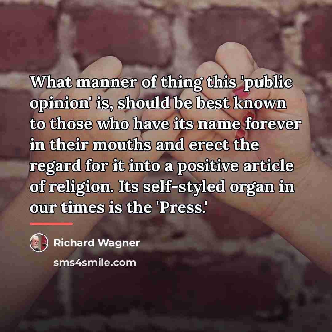 “What manner of thing this 'public opinion' is, should be…” quote by Richard Wagner