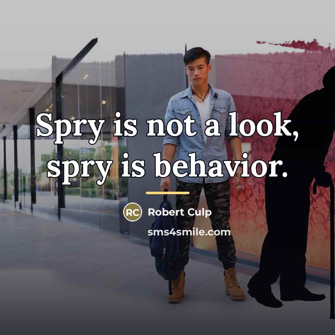 “Spry is not a look, spry is behavior.…” quote by Robert Culp