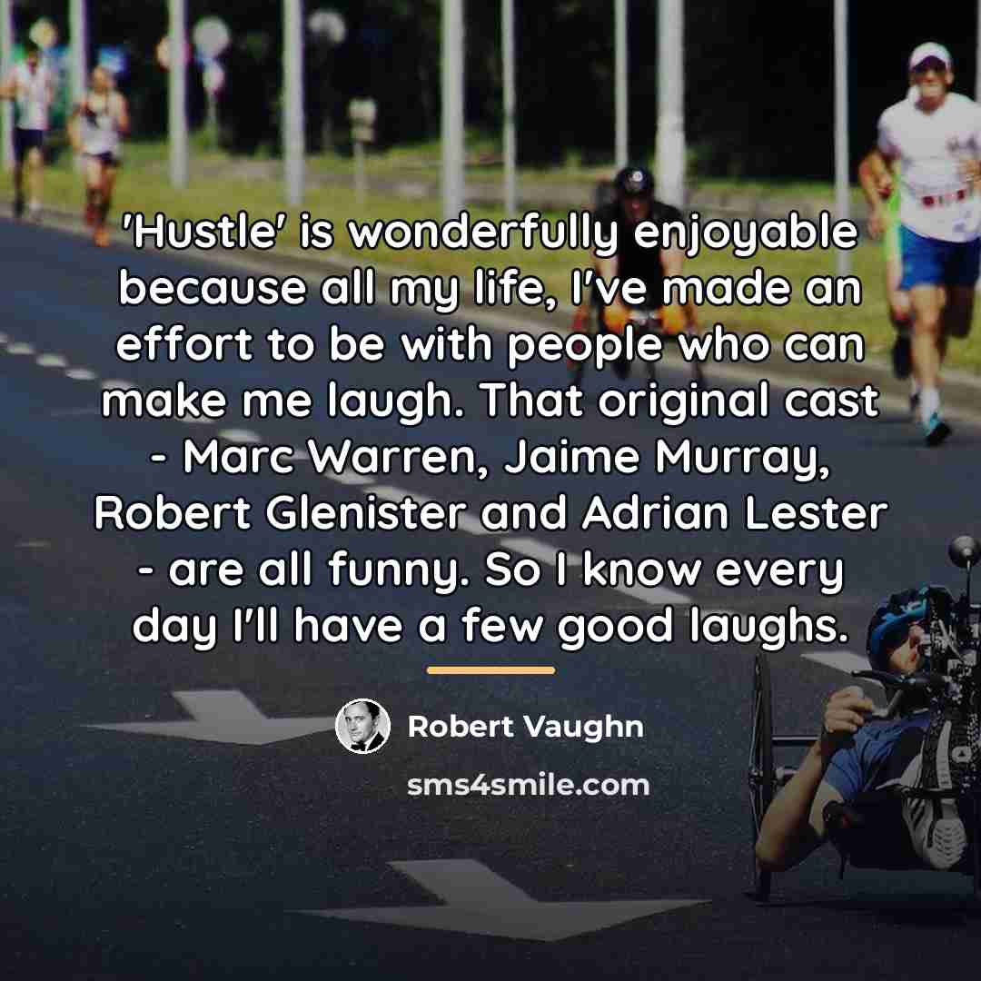“'Hustle' is wonderfully enjoyable because all my life, I've made…” quote by Robert Vaughn