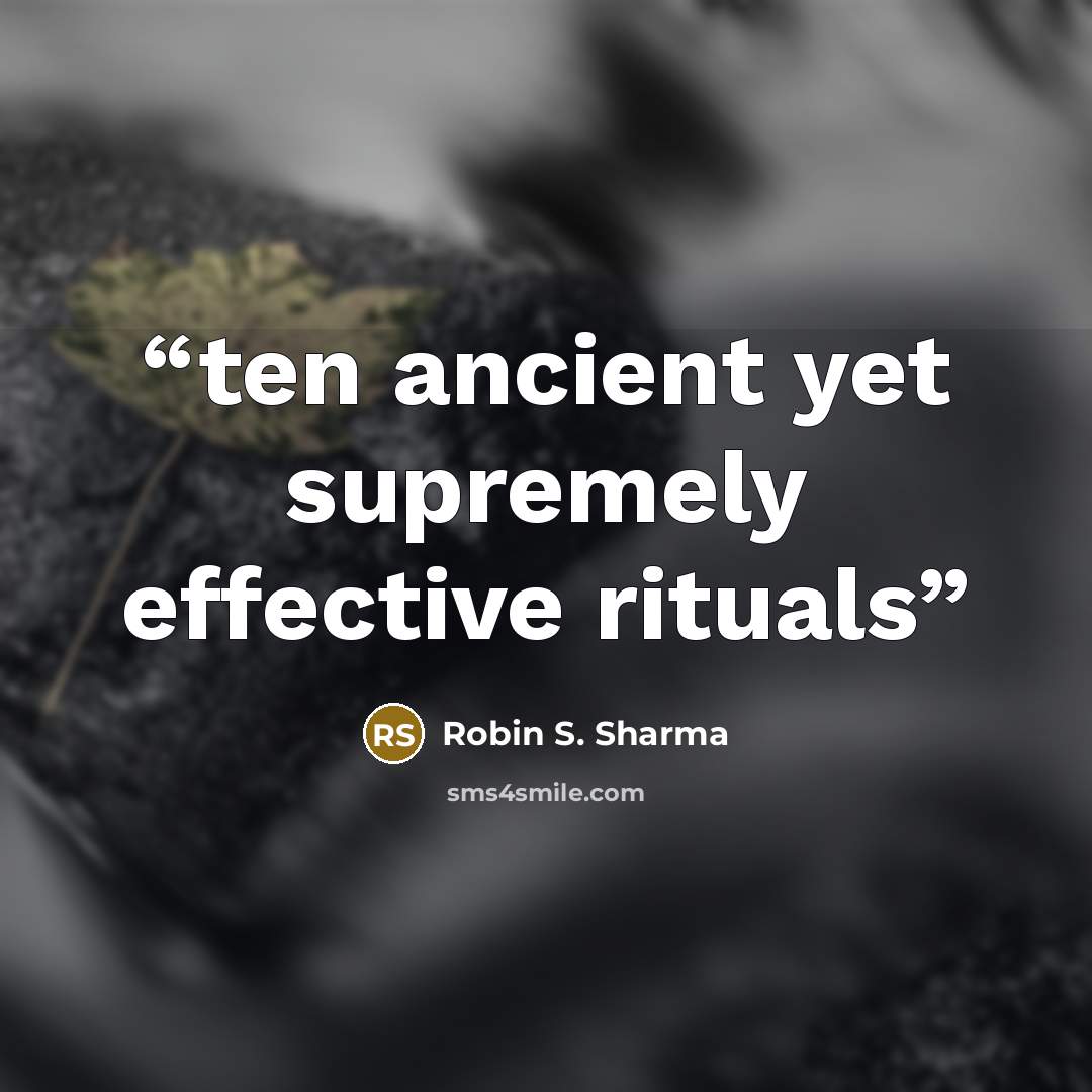 “ten ancient yet supremely effective rituals” quote by Robin S. Sharma