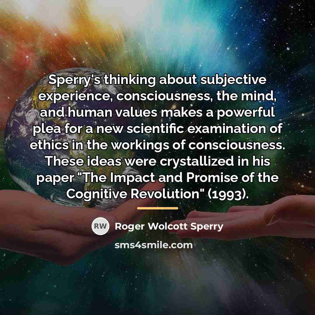 “Sperry's thinking about subjective experience, consciousness, the mind, and human…” quote by Roger Wolcott Sperry