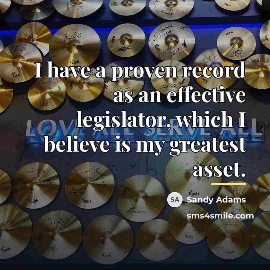 “I have a proven record as an effective legislator, which…” quote by Sandy Adams