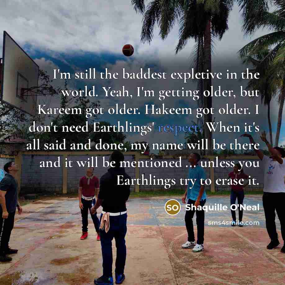 “I'm still the baddest expletive in the world. Yeah, I'm…” quote by Shaquille O'Neal