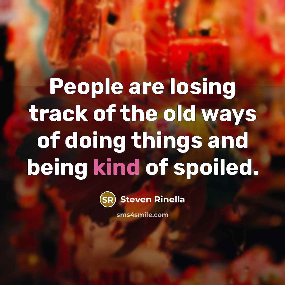 “People are losing track of the old ways of doing…” quote by Steven Rinella