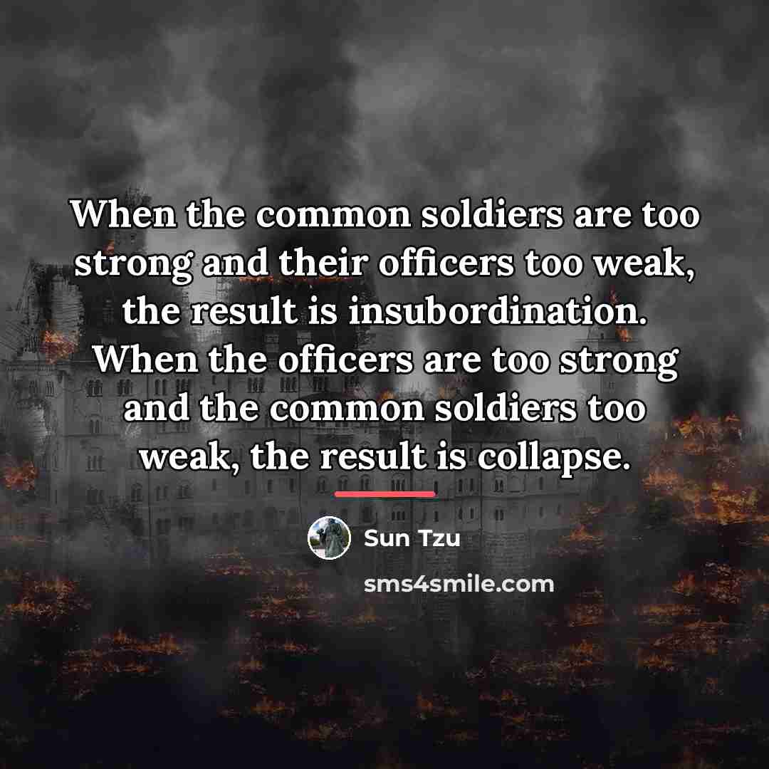 “When the common soldiers are too strong and their officers…” quote by Sun Tzu