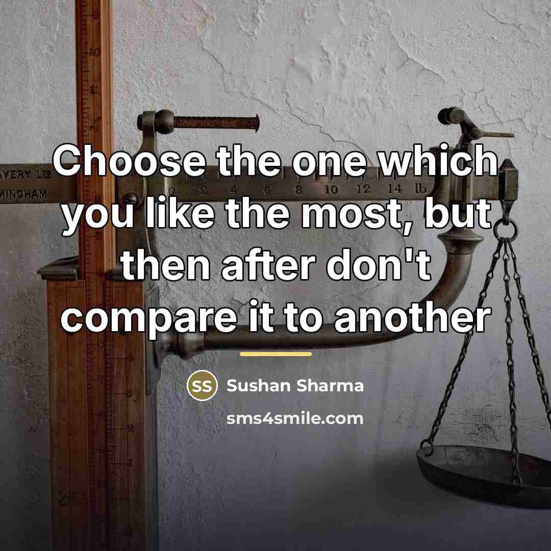 “Choose the one which you like the most, but then…” quote by Sushan Sharma