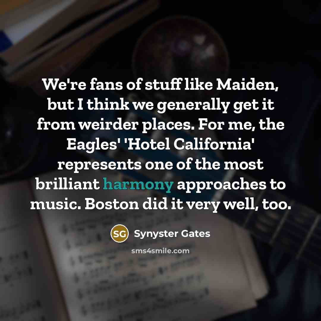 “We're fans of stuff like Maiden, but I think we…” quote by Synyster Gates