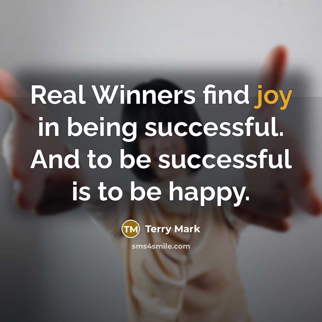 “Real Winners find joy in being successful. And to be…” quote by Terry Mark
