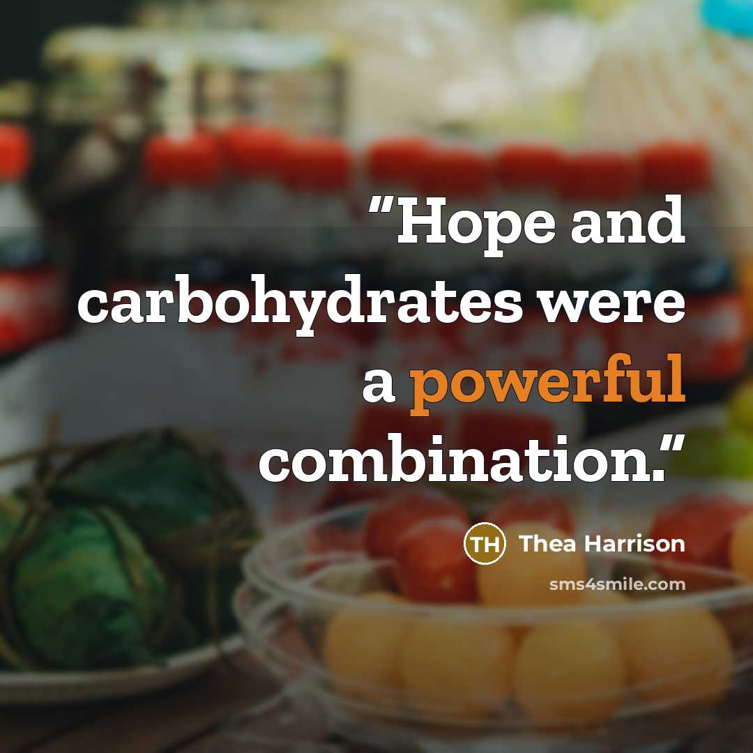 “Hope and carbohydrates were a powerful combination.” quote by Thea Harrison