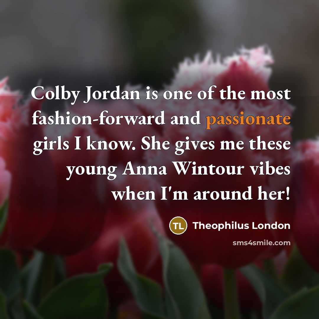 “Colby Jordan is one of the most fashion-forward and passionate…” quote by Theophilus London