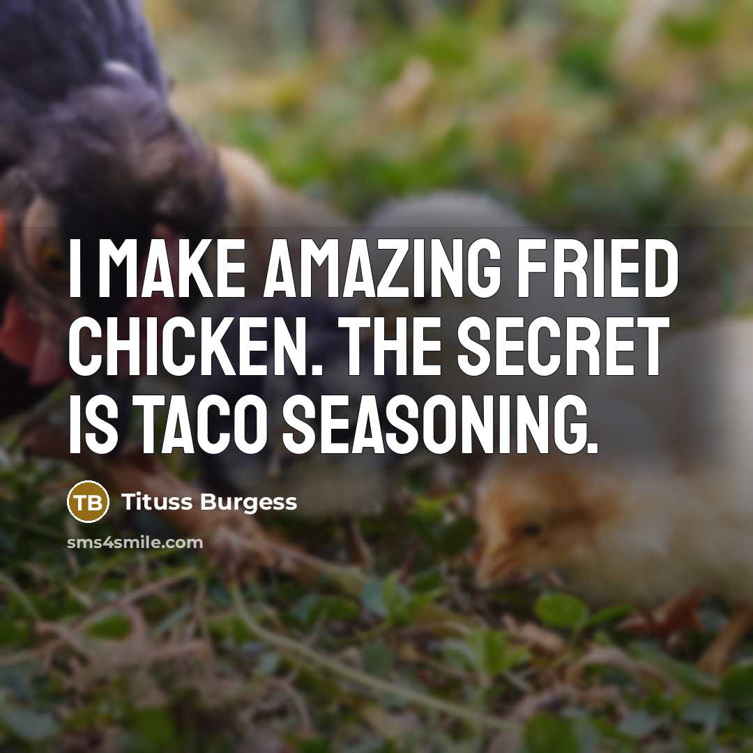 “I make amazing fried chicken. The secret is taco seasoning.…” quote by Tituss Burgess