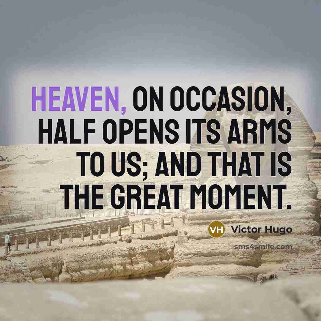 “Heaven, on occasion, half opens its arms to us; and…” quote by Victor Hugo