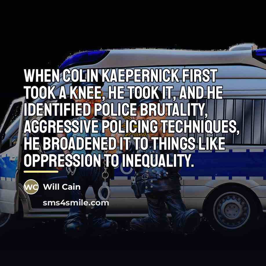 “When Colin Kaepernick first took a knee, he took it,…” quote by Will Cain