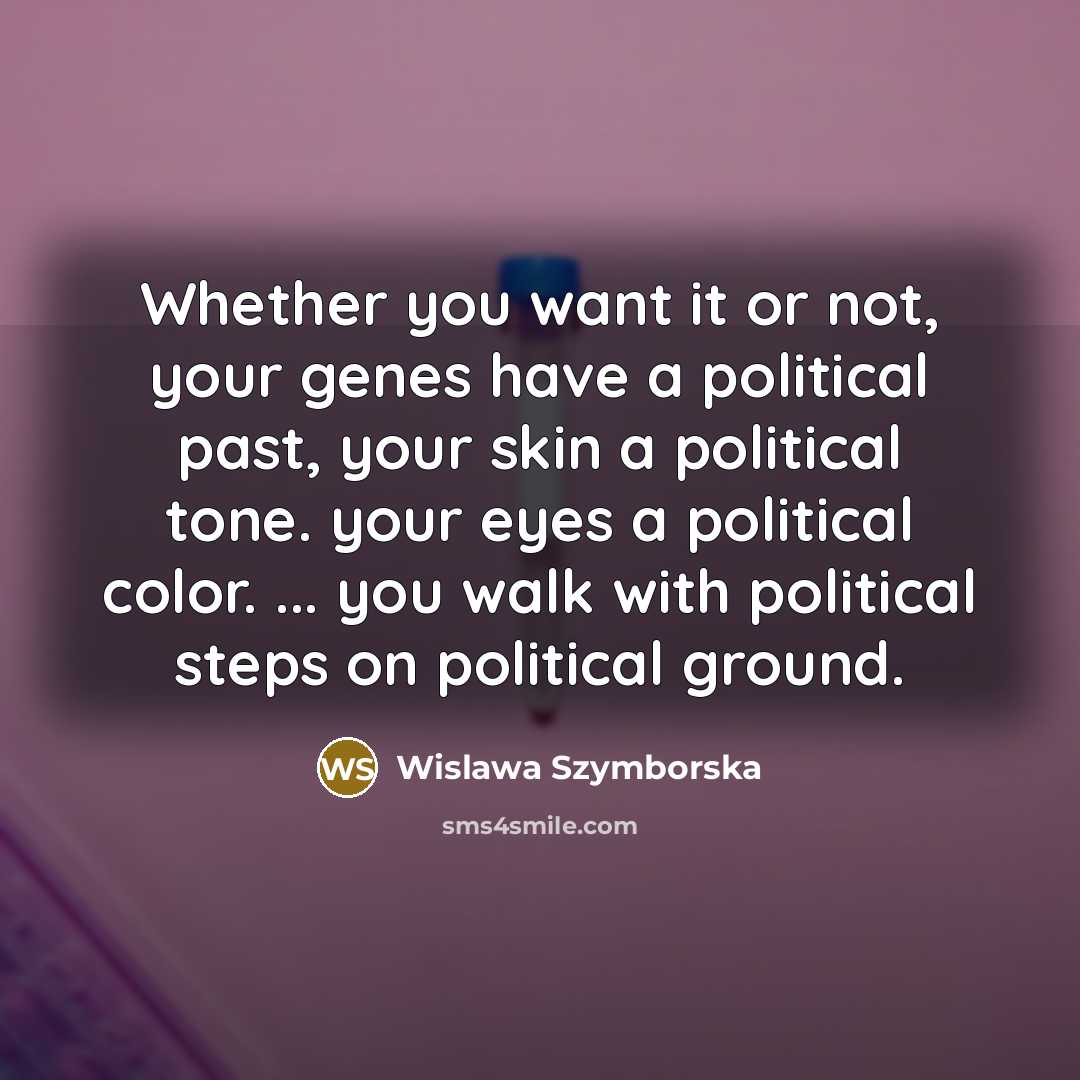 “Whether you want it or not, your genes have a…” quote by Wislawa Szymborska