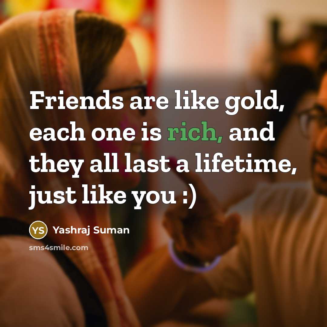 “Friends are like gold, each one is rich, and they…” quote by Yashraj Suman