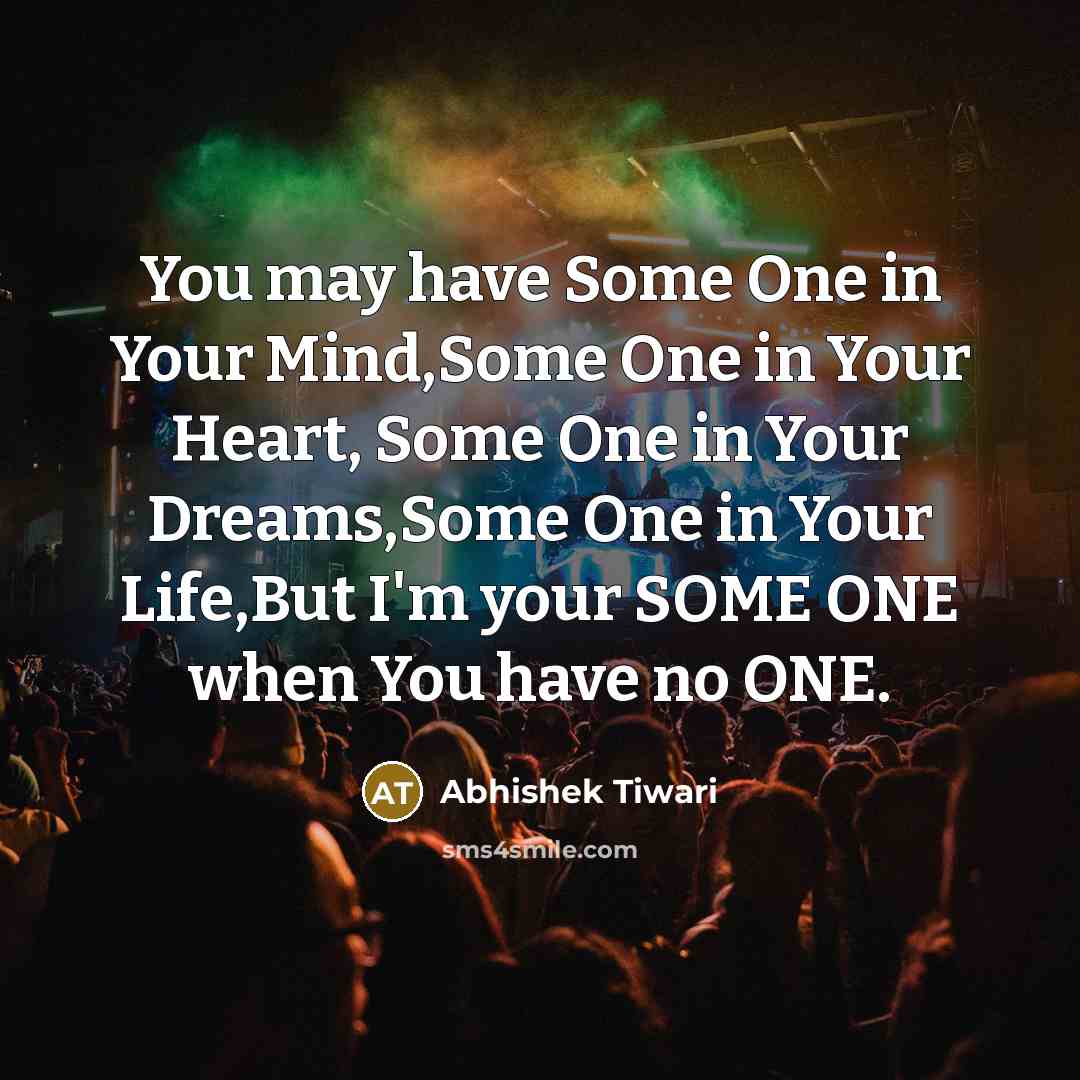 “You may have Some One in Your Mind,Some One in…” quote by Abhishek Tiwari