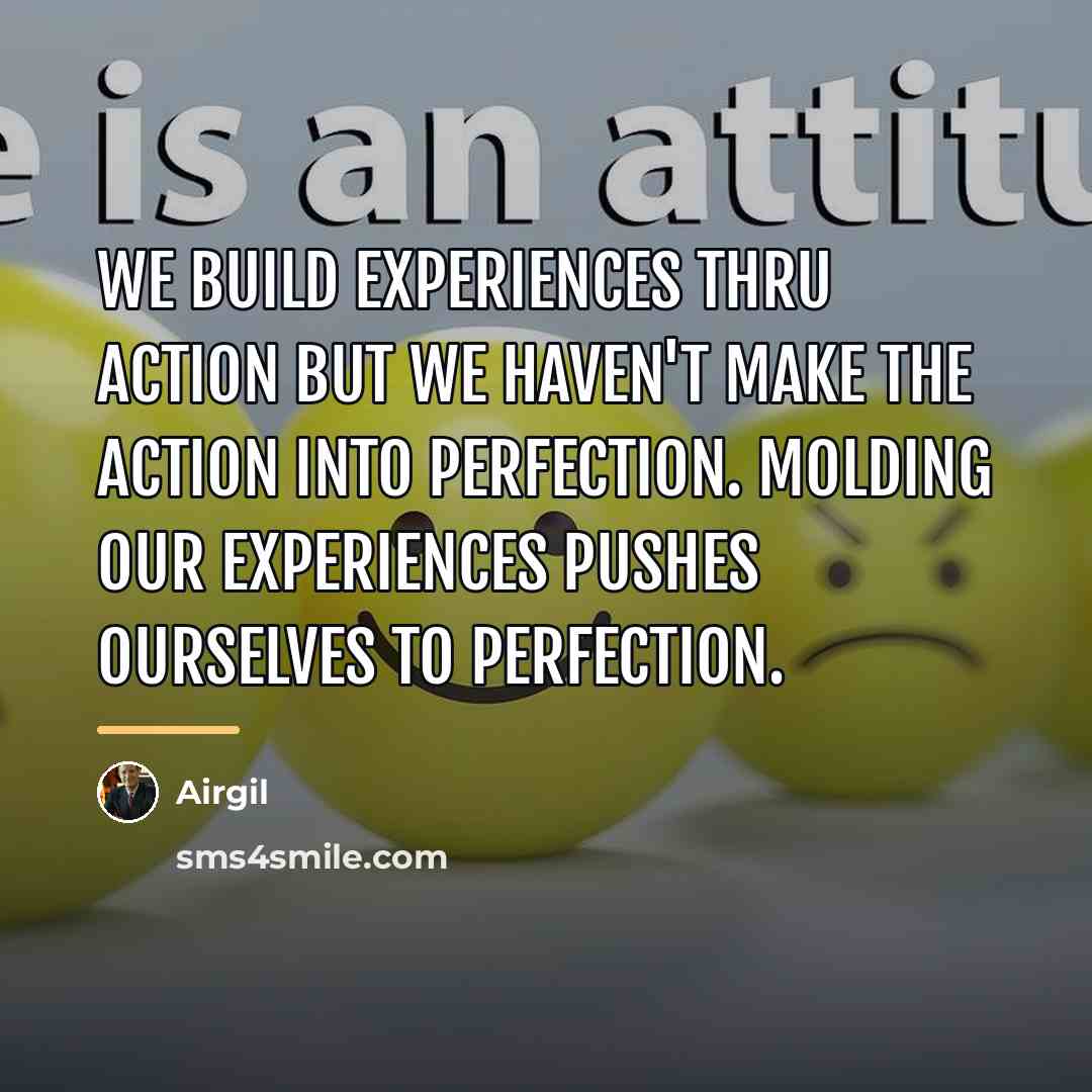 “We build experiences thru action but we haven't make the…” quote by Airgil