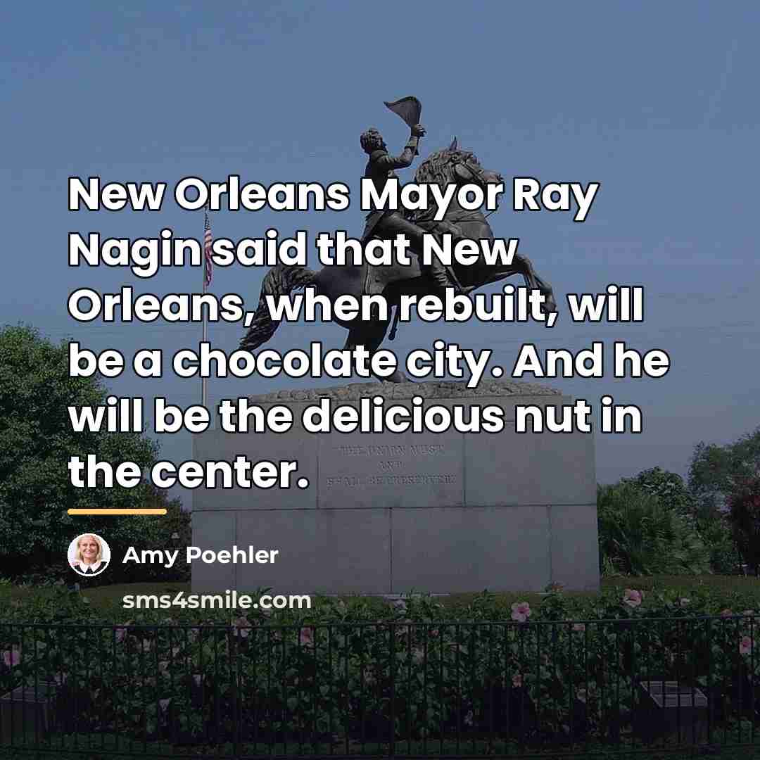 “New Orleans Mayor Ray Nagin said that New Orleans, when…” quote by Amy Poehler