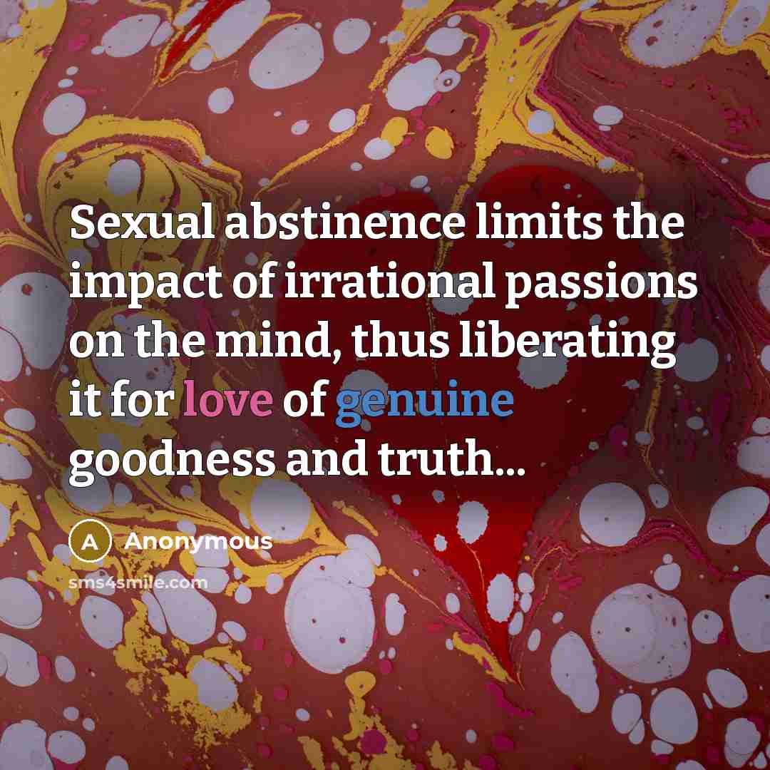 “Sexual abstinence limits the impact of irrational passions on the…” quote by Anonymous