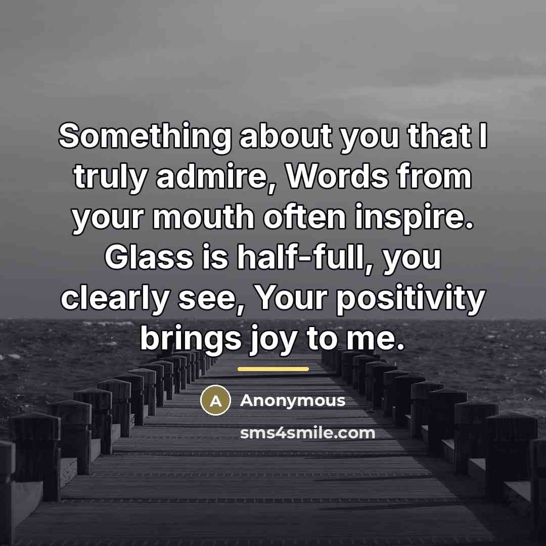 “Something about you that I truly admire, Words from your…” quote by Anonymous