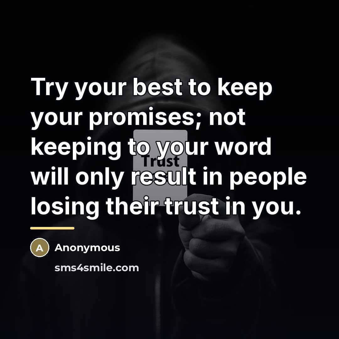 “Try your best to keep your promises; not keeping to…” quote by Anonymous