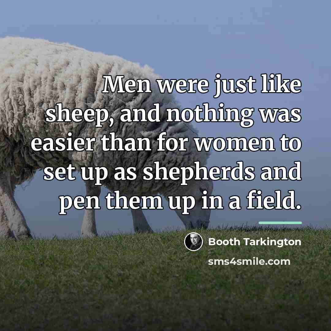 “Men were just like sheep, and nothing was easier than…” quote by Booth Tarkington