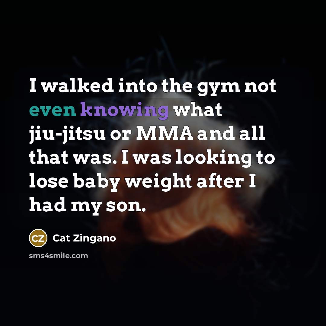 “I walked into the gym not even knowing what jiu-jitsu…” quote by Cat Zingano