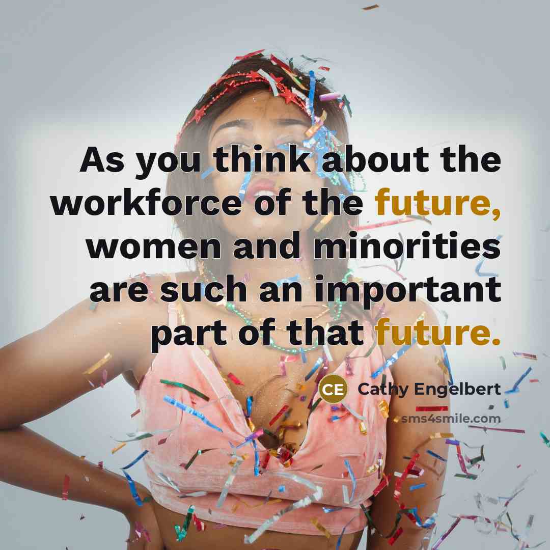 “As you think about the workforce of the future, women…” quote by Cathy Engelbert