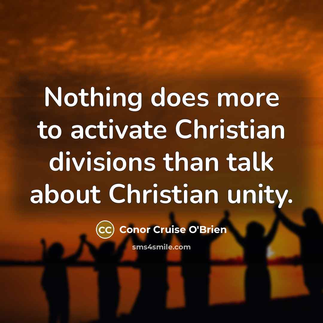 “Nothing does more to activate Christian divisions than talk about…” quote by Conor Cruise O'Brien