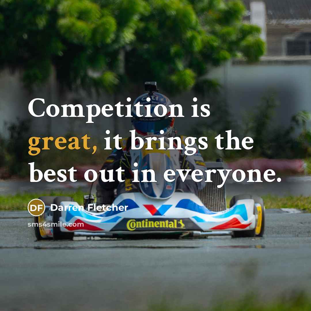 “Competition is great, it brings the best out in everyone.…” quote by Darren Fletcher