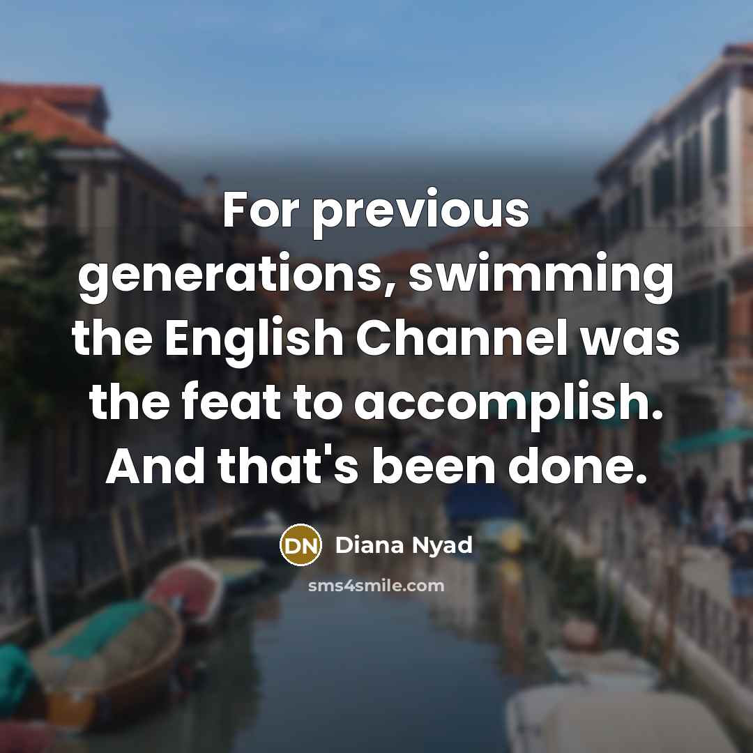 “For previous generations, swimming the English Channel was the feat…” quote by Diana Nyad