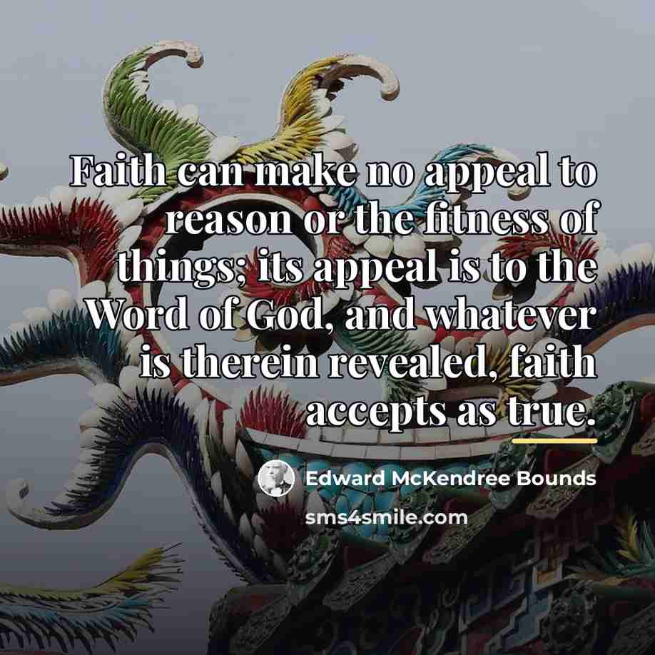 “Faith can make no appeal to reason or the fitness…” quote by Edward McKendree Bounds