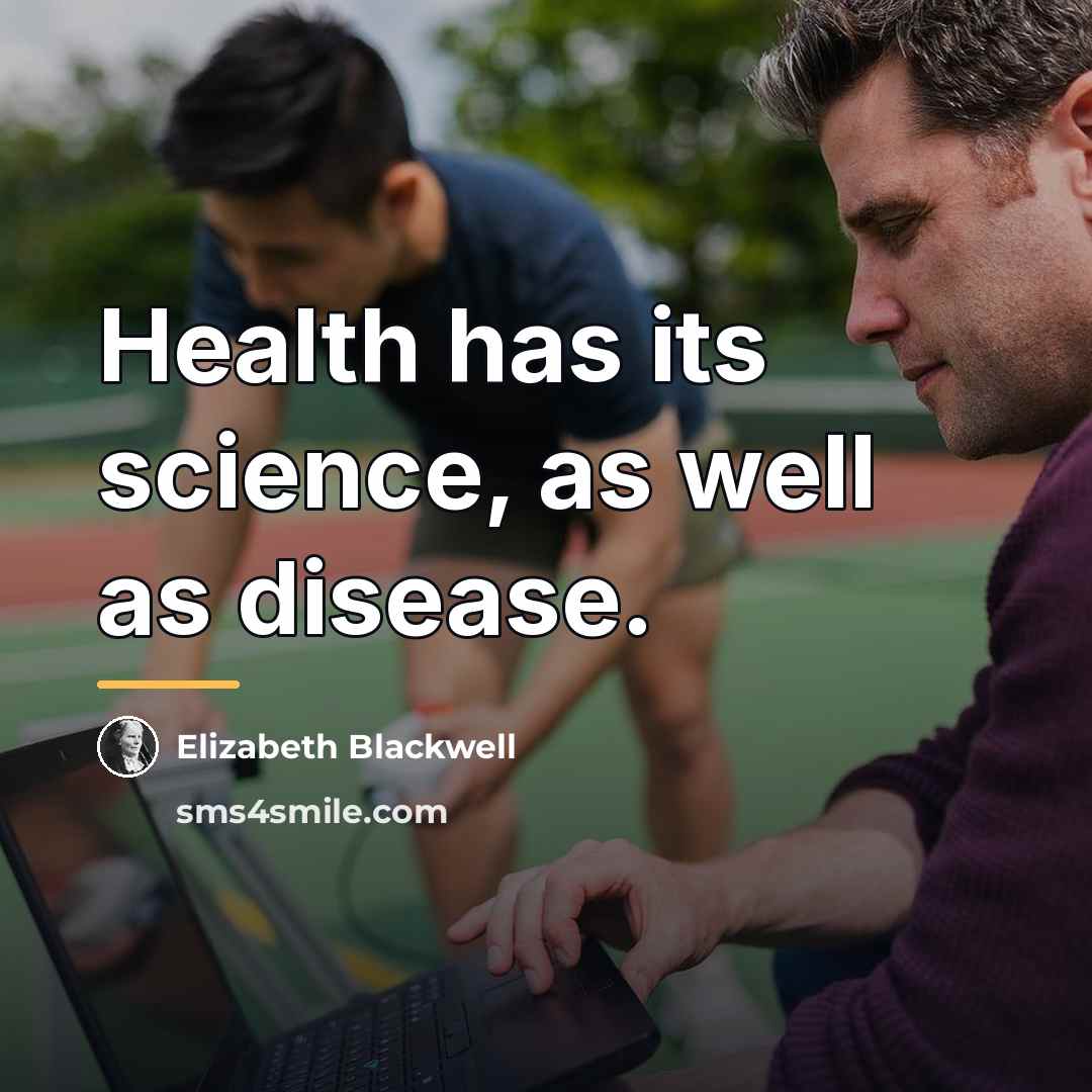 “Health has its science, as well as disease.…” quote by Elizabeth Blackwell