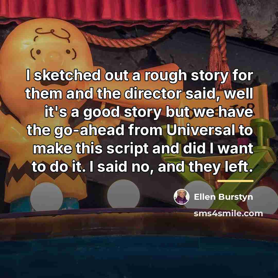“I sketched out a rough story for them and the…” quote by Ellen Burstyn