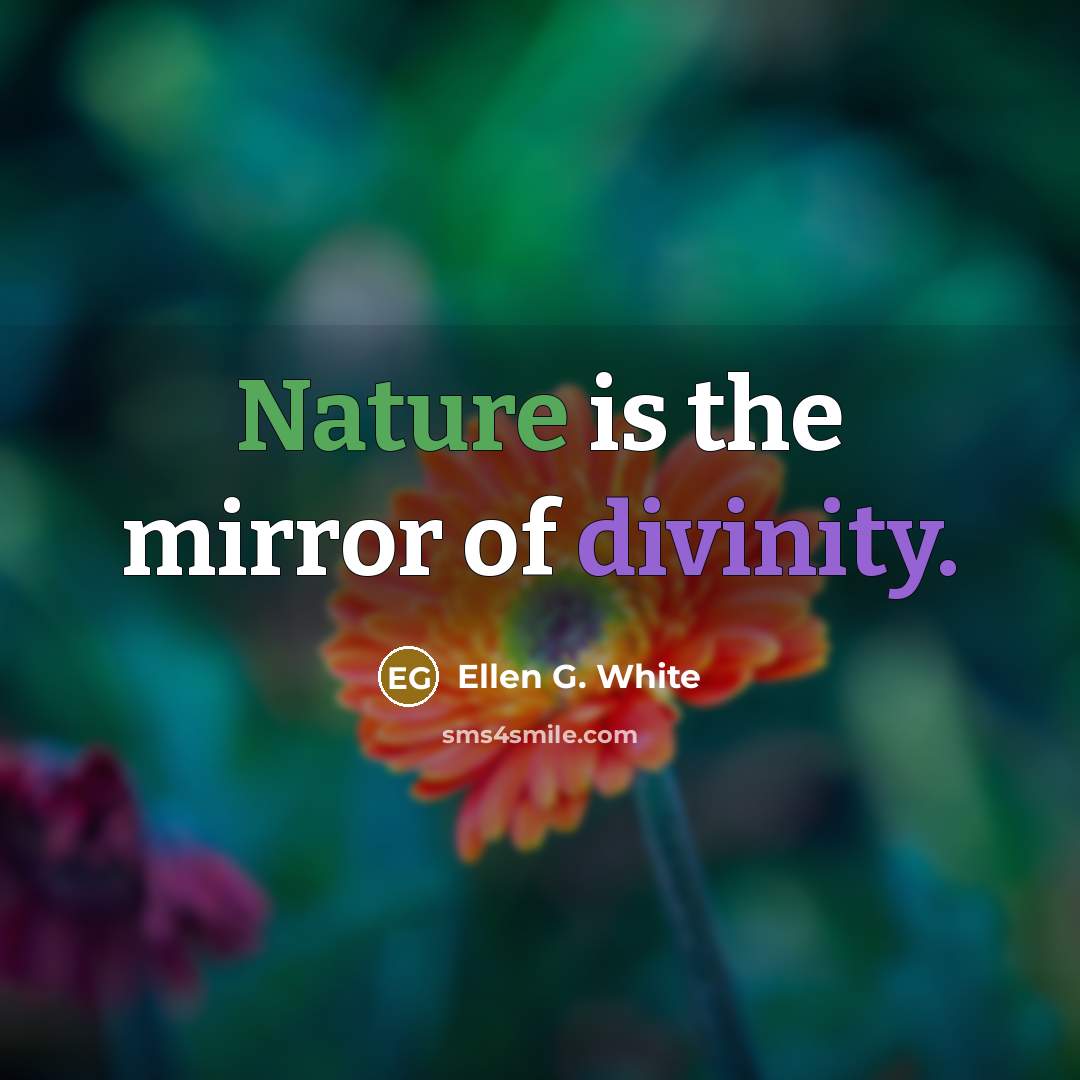 “Nature is the mirror of divinity.…” quote by Ellen G. White