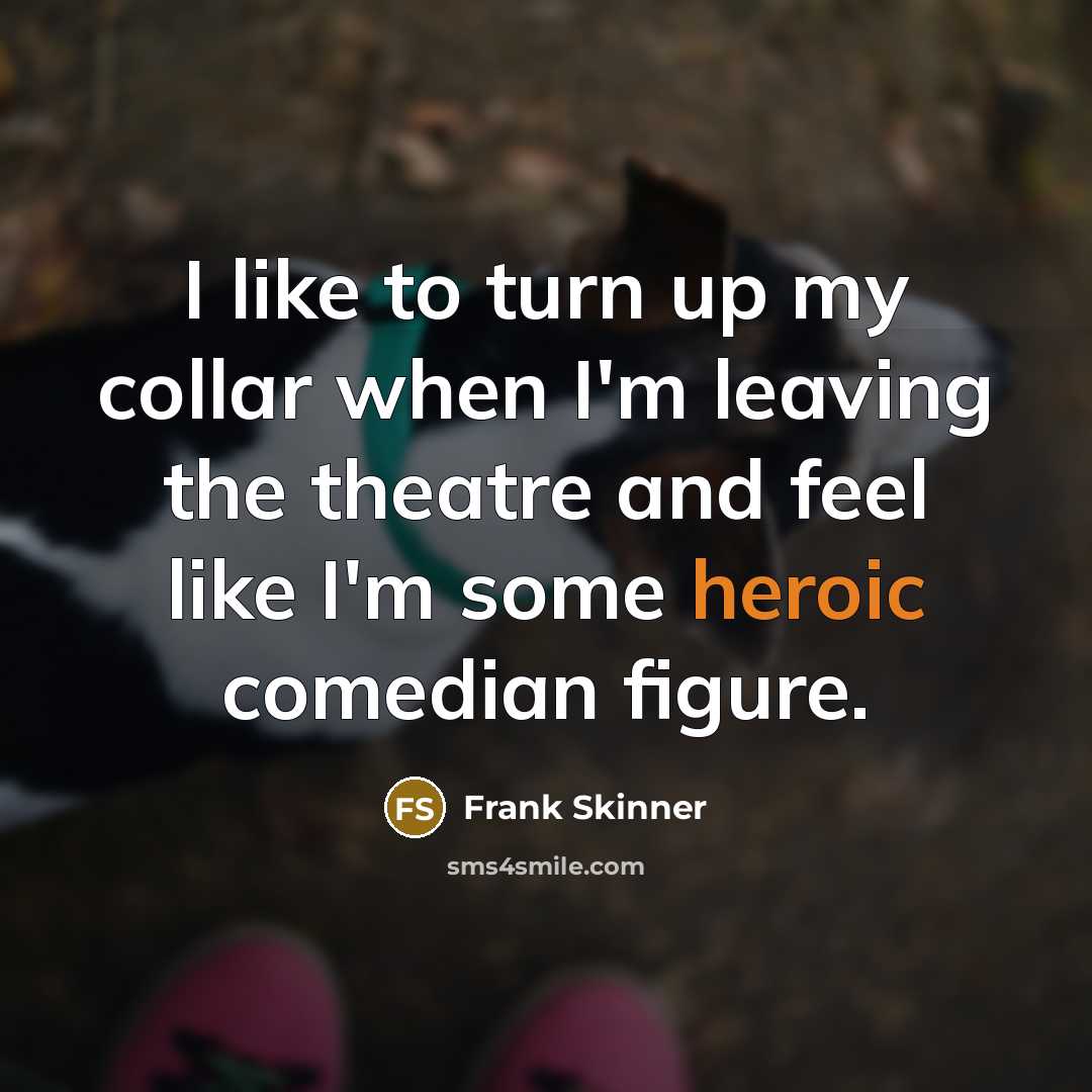 “I like to turn up my collar when I'm leaving…” quote by Frank Skinner