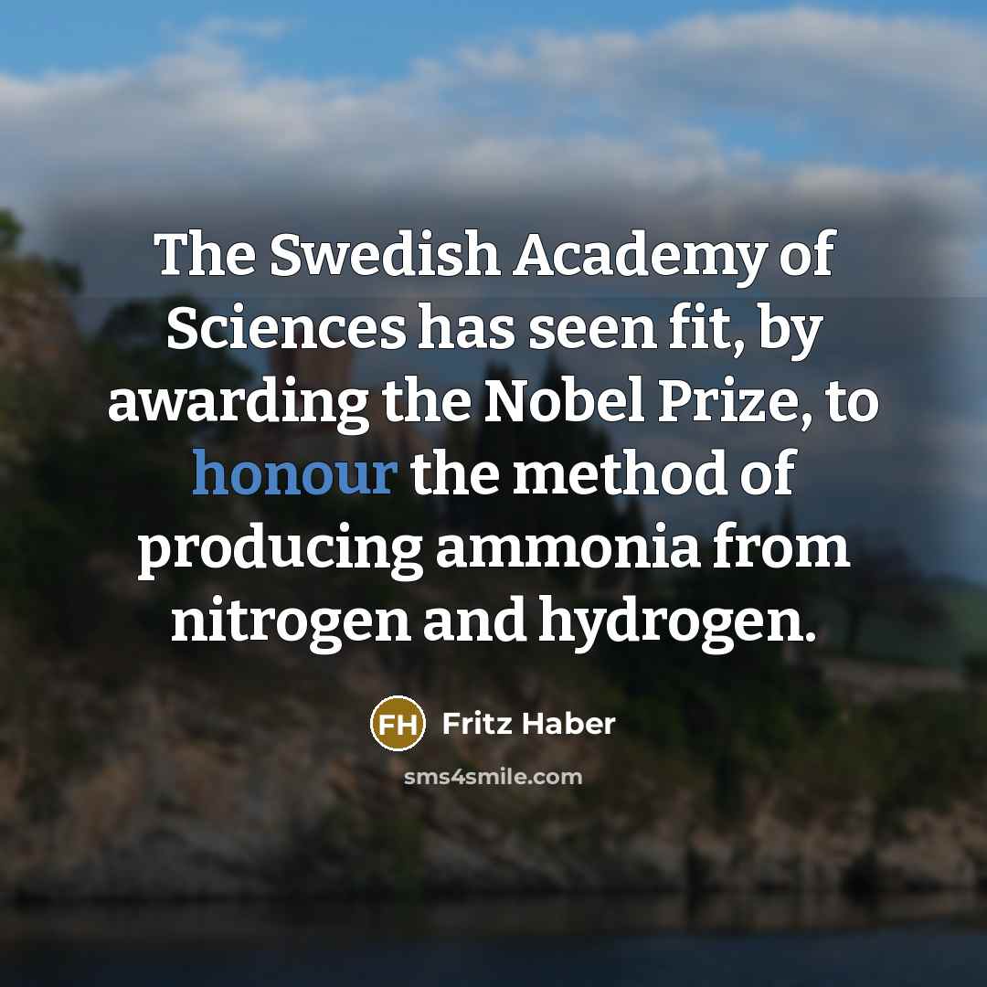 “The Swedish Academy of Sciences has seen fit, by awarding…” quote by Fritz Haber