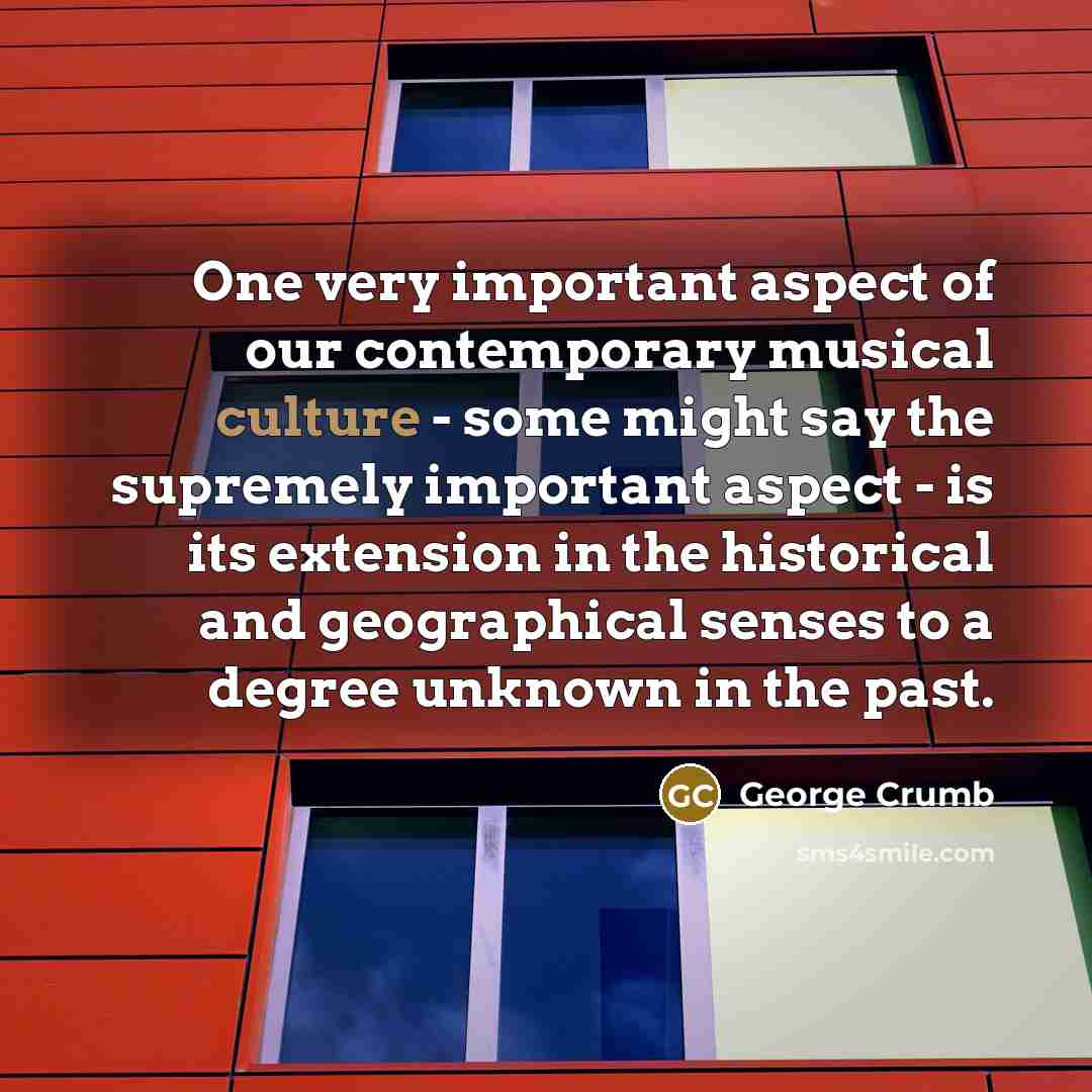 “One very important aspect of our contemporary musical culture -…” quote by George Crumb