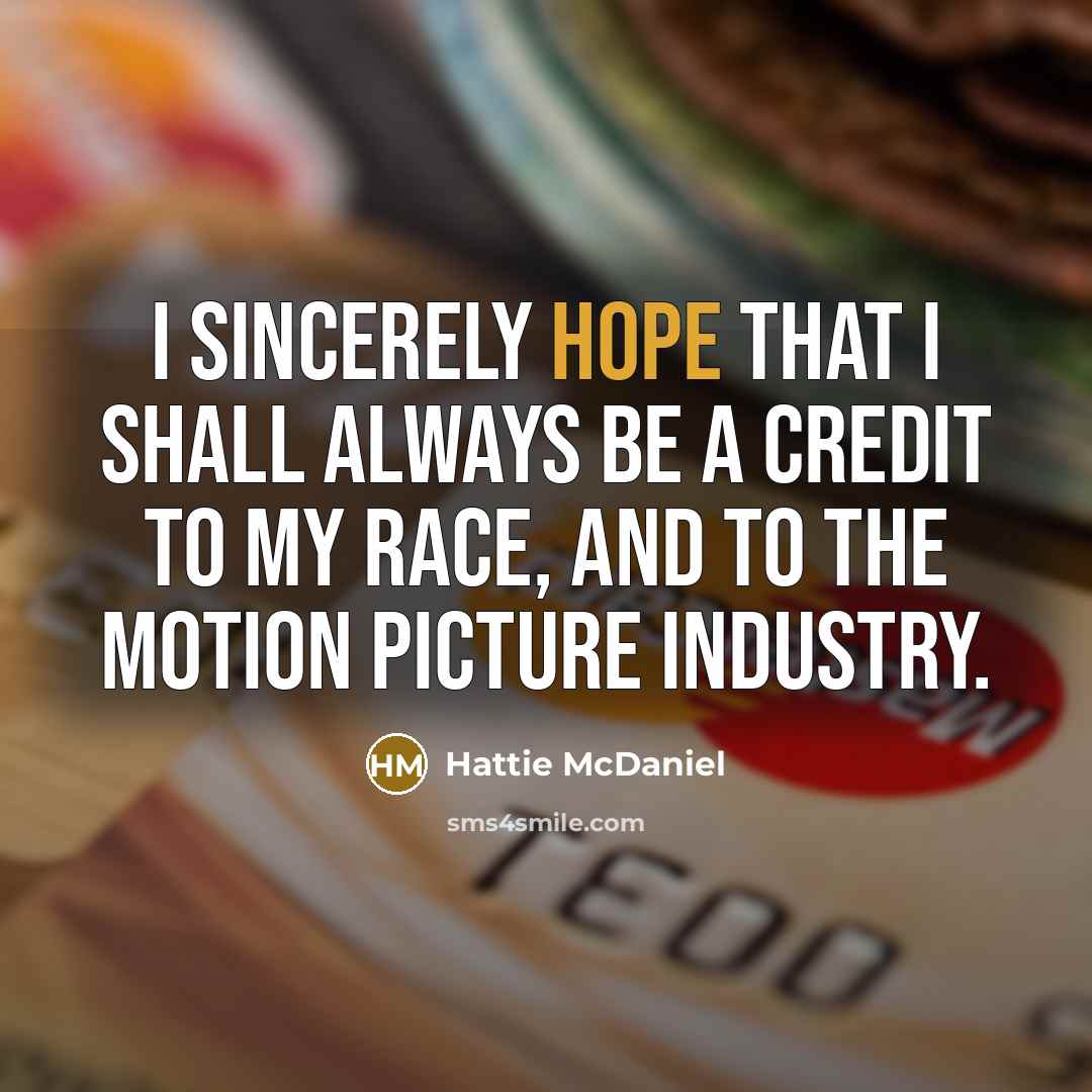 “I sincerely hope that I shall always be a credit…” quote by Hattie McDaniel