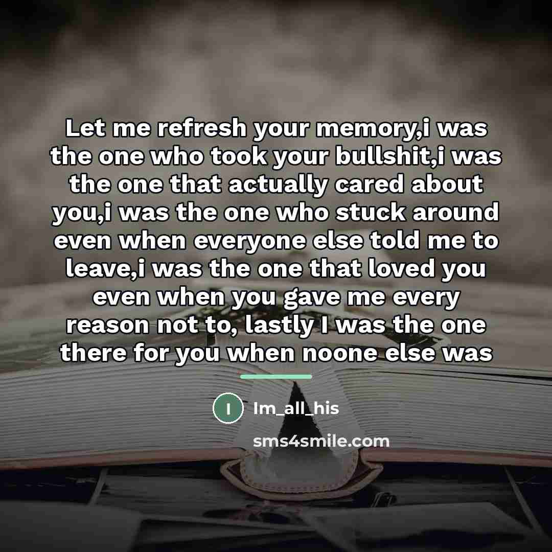 “Let me refresh your memory,i was the one who took…” quote by Im_all_his