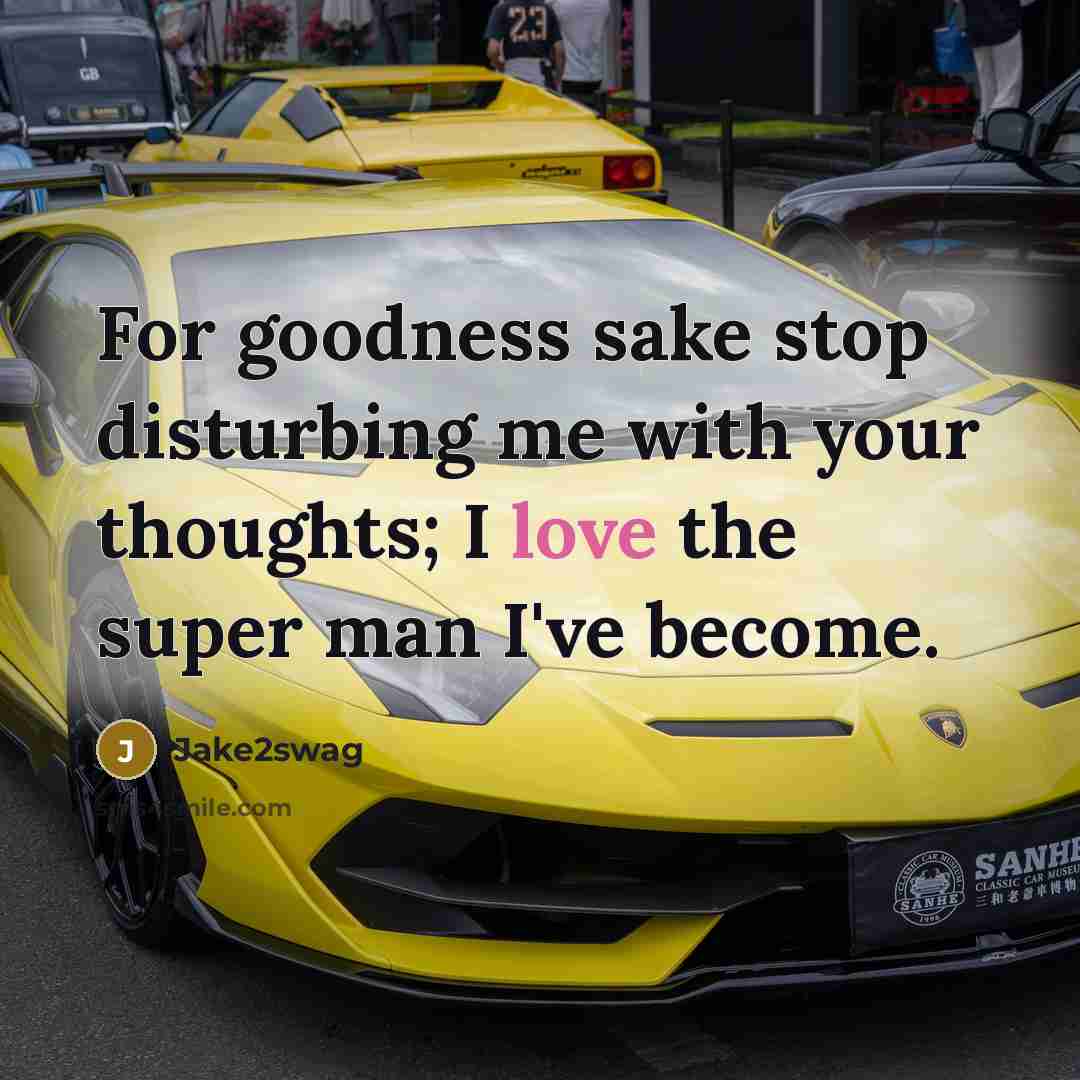 “For goodness sake stop disturbing me with your thoughts; I love the super man I've become.” quote by Jake2swag