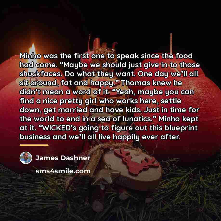 “Minho was the first one to speak since the food…” quote by James Dashner